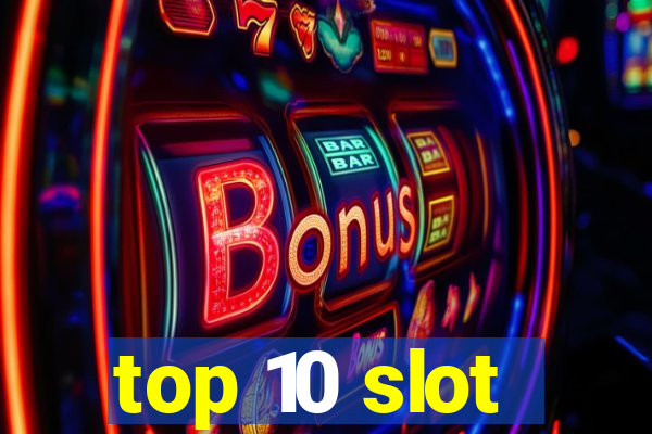 top 10 slot