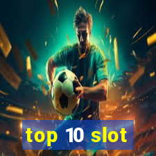 top 10 slot