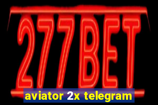 aviator 2x telegram