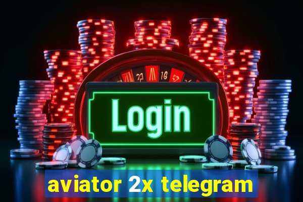 aviator 2x telegram