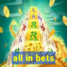 all in bets