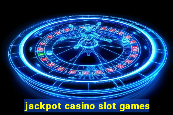 jackpot casino slot games