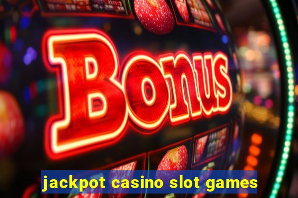 jackpot casino slot games