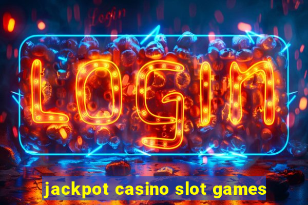 jackpot casino slot games