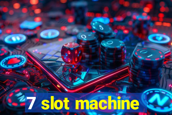 7 slot machine