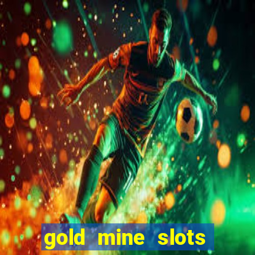 gold mine slots real money