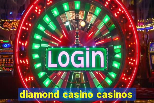 diamond casino casinos