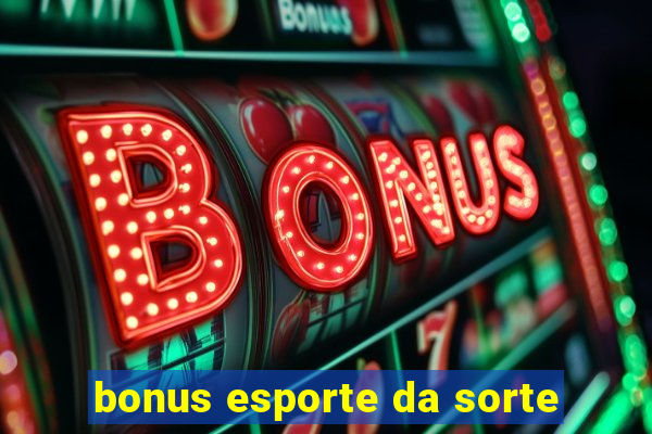 bonus esporte da sorte