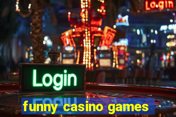 funny casino games