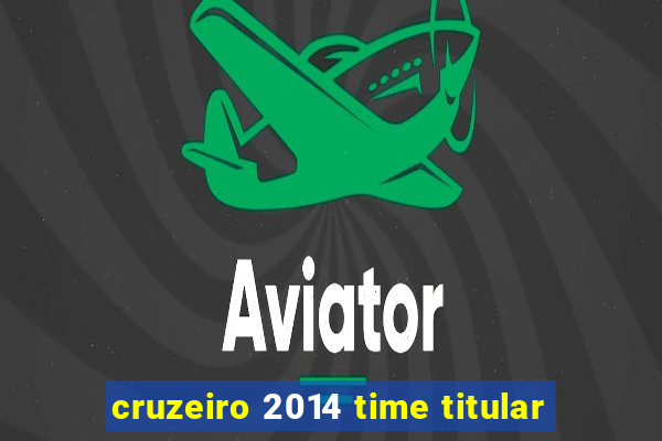 cruzeiro 2014 time titular