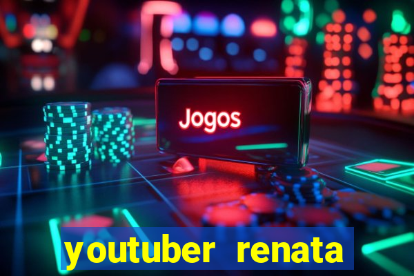 youtuber renata santos nua