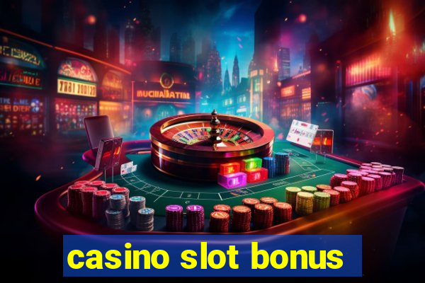 casino slot bonus