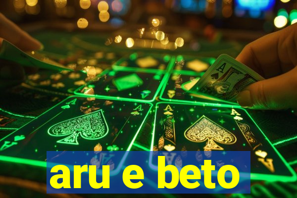 aru e beto