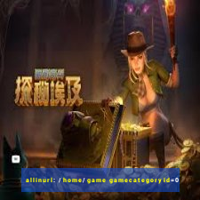 allinurl: /home/game gamecategoryid=0