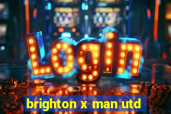 brighton x man utd