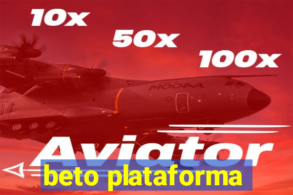 beto plataforma