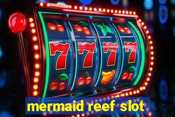 mermaid reef slot