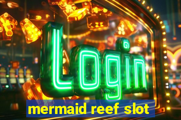 mermaid reef slot