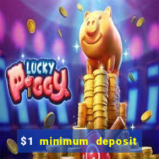 $1 minimum deposit online casino usa