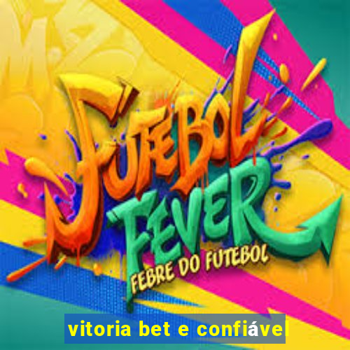 vitoria bet e confiável