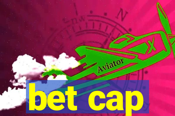 bet cap