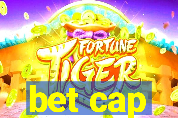 bet cap