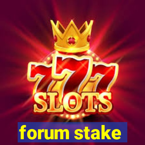 forum stake