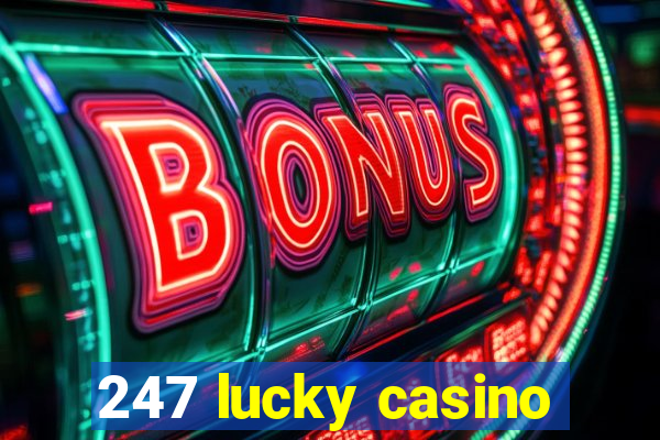 247 lucky casino