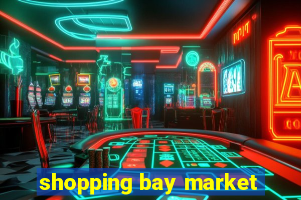 shopping bay market