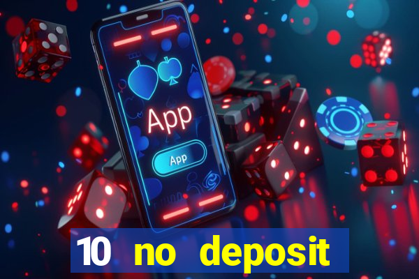 10 no deposit mobile casino