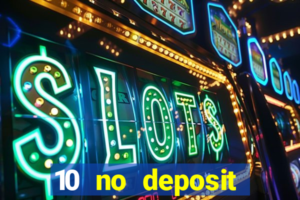 10 no deposit mobile casino