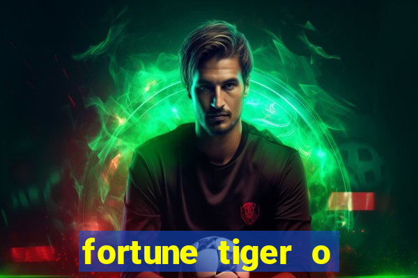 fortune tiger o que é