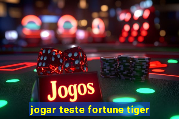 jogar teste fortune tiger