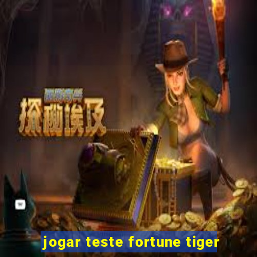 jogar teste fortune tiger