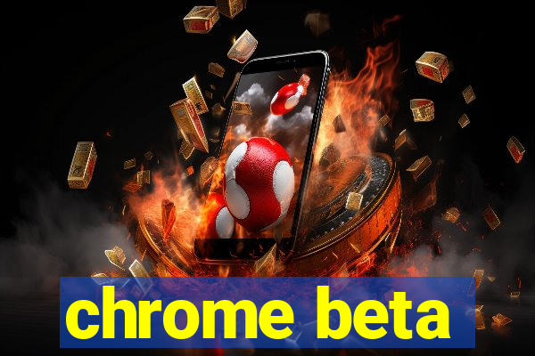 chrome beta