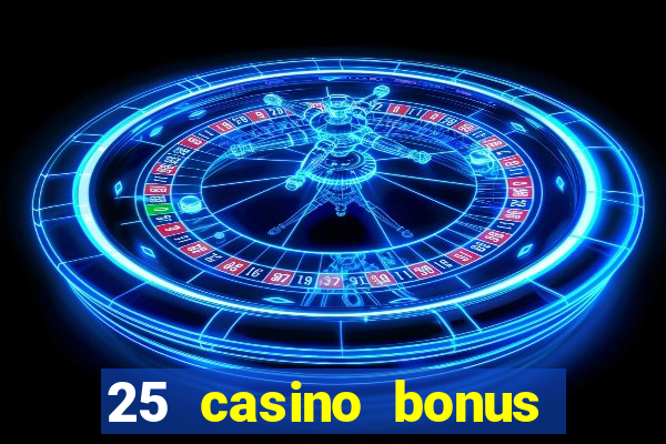 25 casino bonus ohne einzahlung