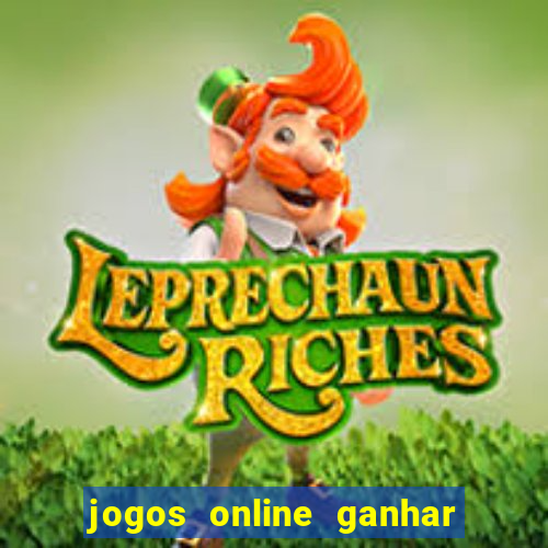 jogos online ganhar dinheiro verdade