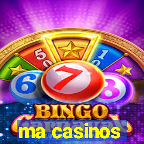 ma casinos