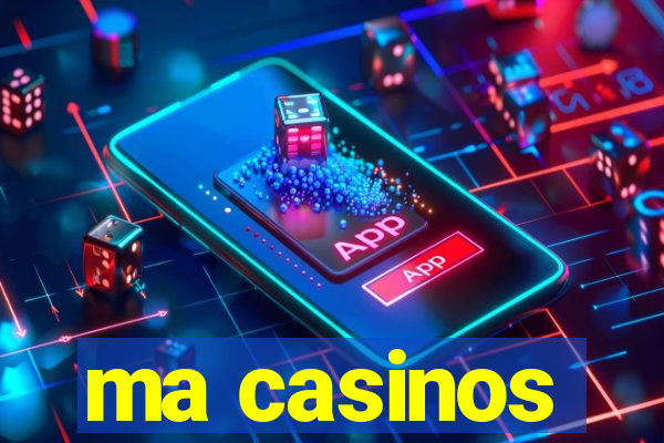 ma casinos