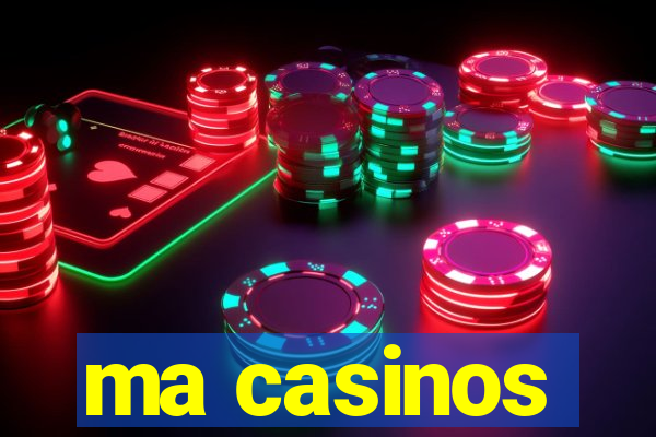 ma casinos