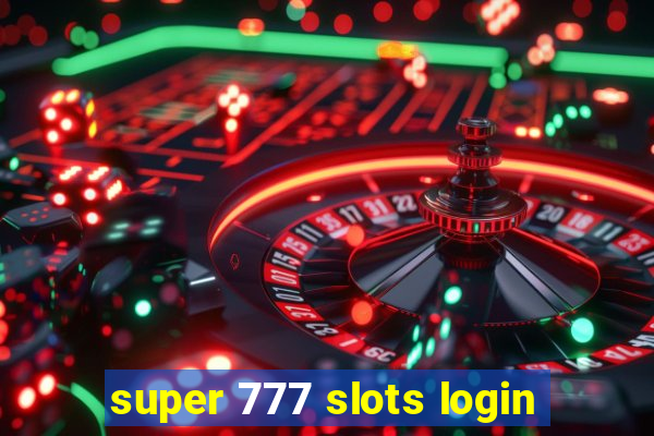 super 777 slots login