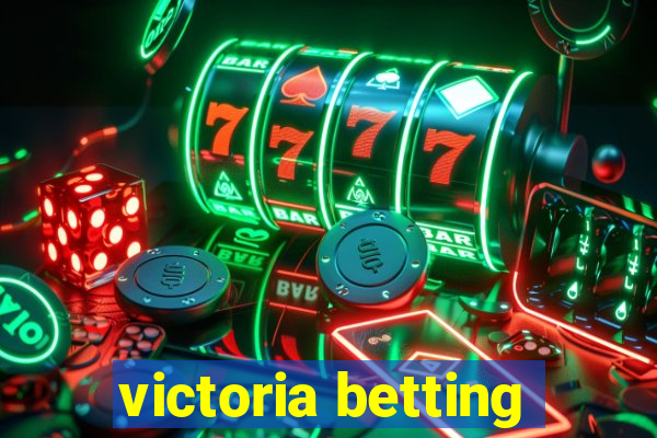 victoria betting