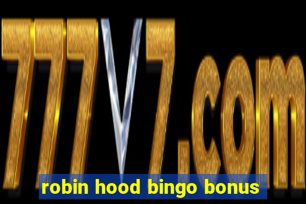 robin hood bingo bonus