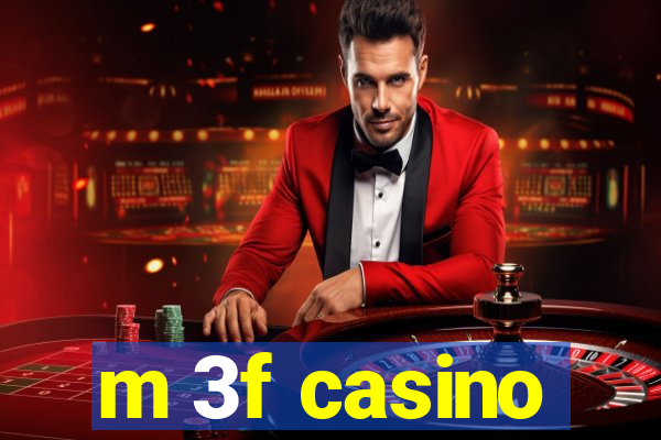 m 3f casino