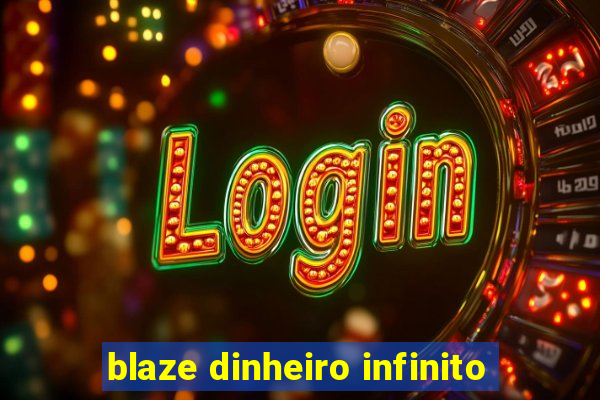 blaze dinheiro infinito