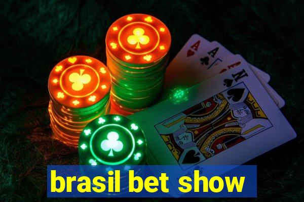 brasil bet show