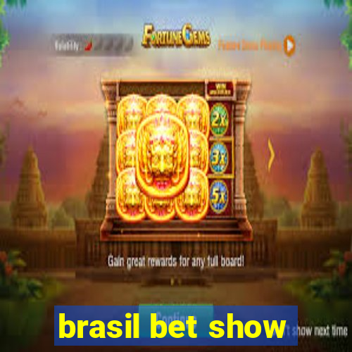 brasil bet show