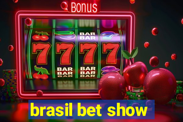 brasil bet show