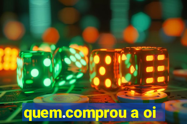 quem.comprou a oi