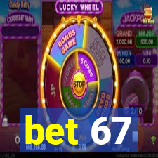 bet 67